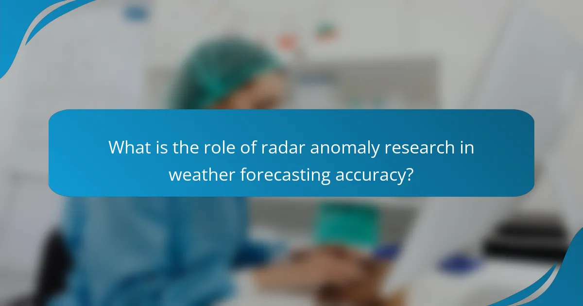 What is the role of radar anomaly research in weather forecasting accuracy?