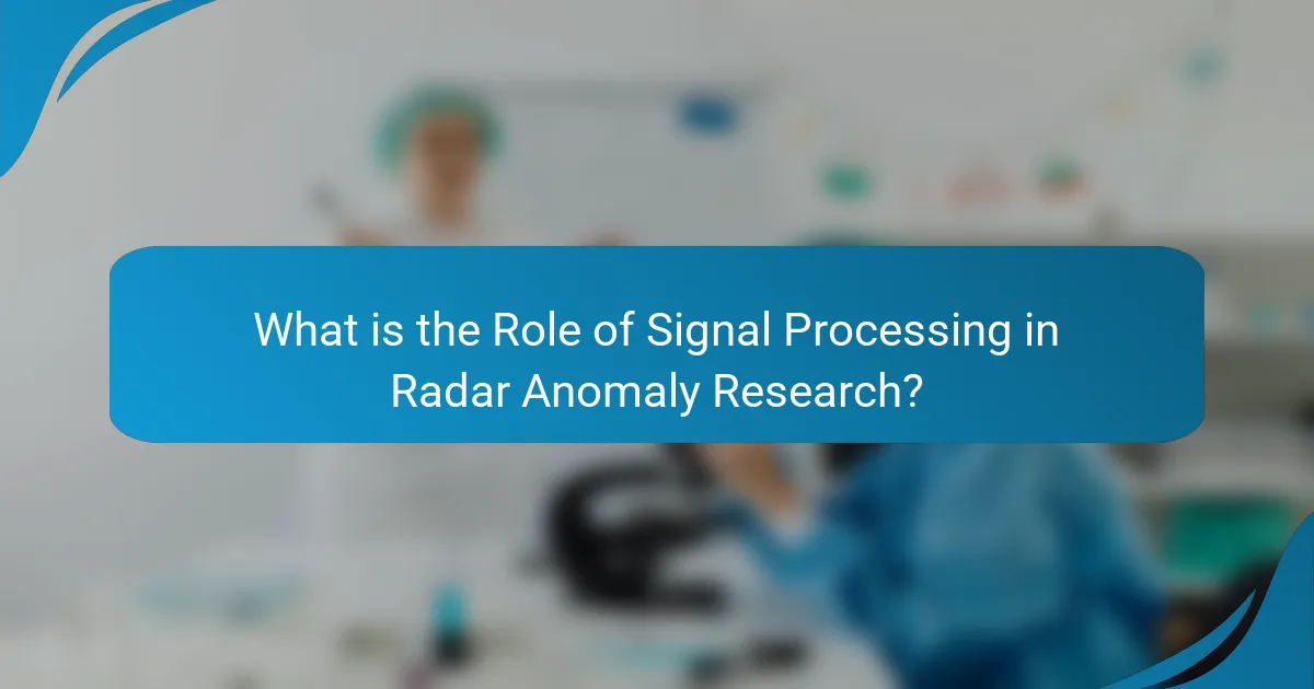 What is the Role of Signal Processing in Radar Anomaly Research?