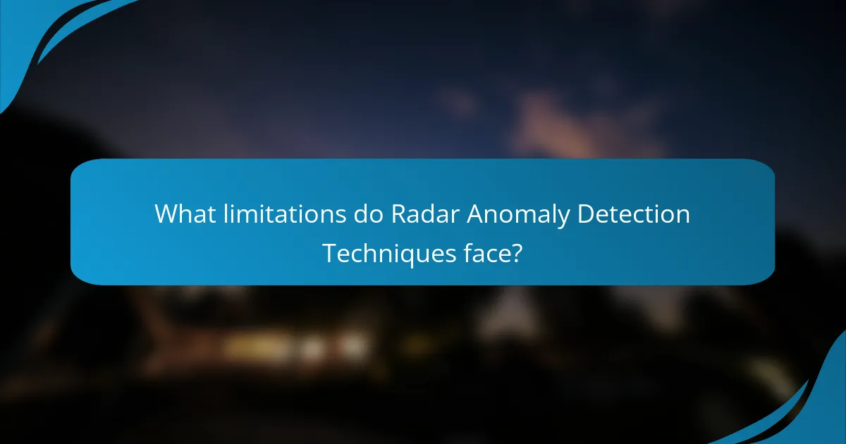 What limitations do Radar Anomaly Detection Techniques face?