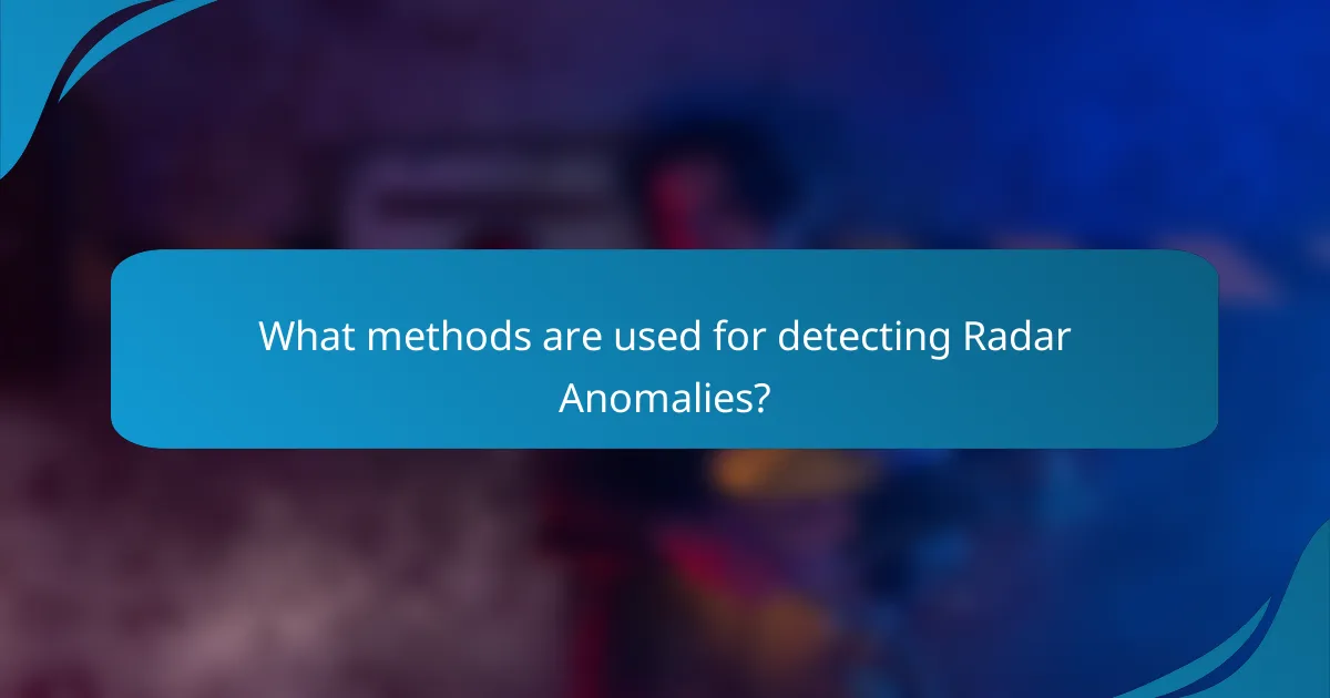 What methods are used for detecting Radar Anomalies?