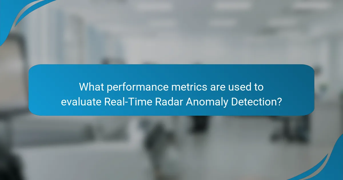 What performance metrics are used to evaluate Real-Time Radar Anomaly Detection?