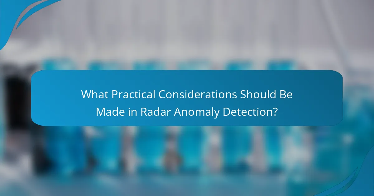 What Practical Considerations Should Be Made in Radar Anomaly Detection?