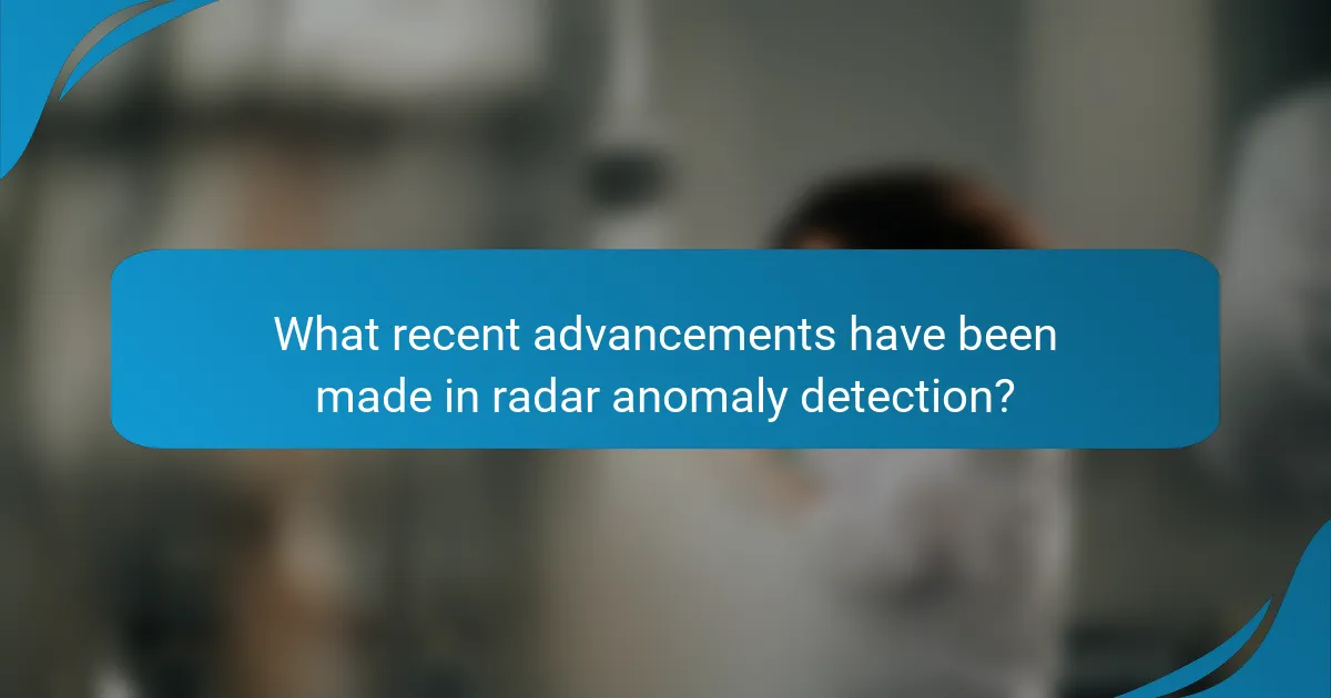 What recent advancements have been made in radar anomaly detection?
