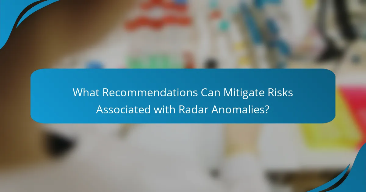 What Recommendations Can Mitigate Risks Associated with Radar Anomalies?
