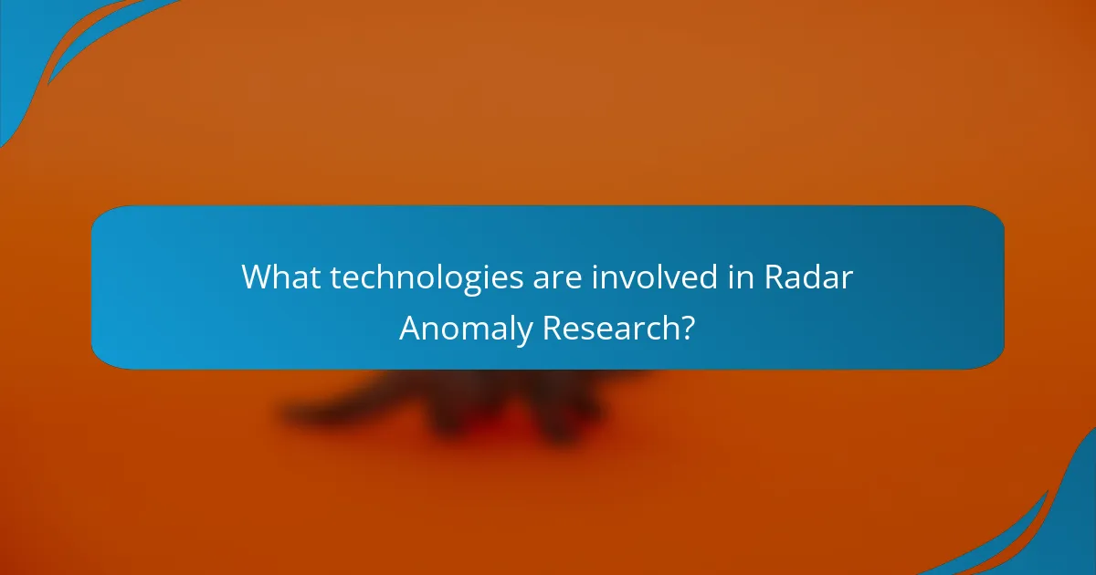 What technologies are involved in Radar Anomaly Research?