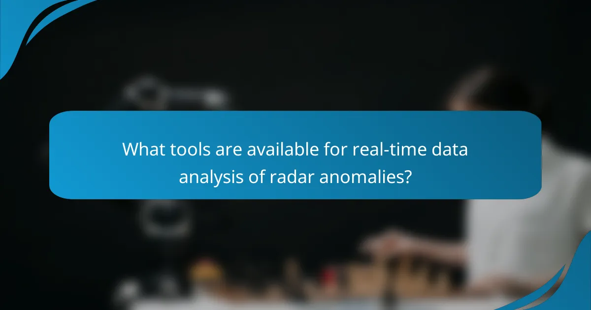 What tools are available for real-time data analysis of radar anomalies?