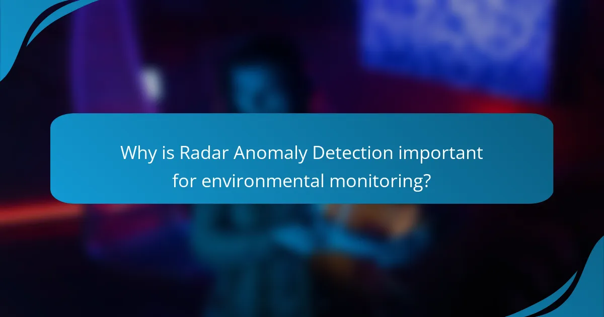 Why is Radar Anomaly Detection important for environmental monitoring?
